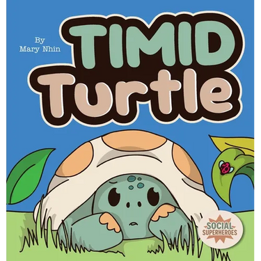 Timid Turtle: A Ryming Story about Finding Courage, One Tiny Step at a Time