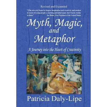 Myth, Magic, and Metaphor - A Journey into the Heart of Creativity