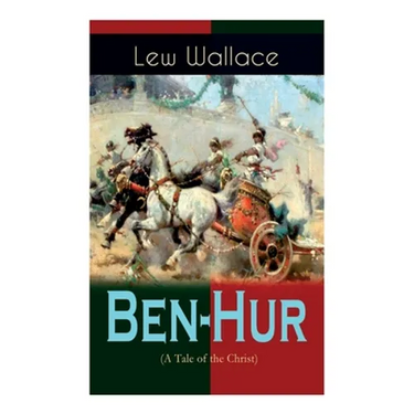 Ben-Hur (A Tale of the Christ): Historical Novel