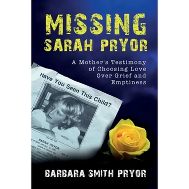 Missing Sarah Pryor: A Mother's Testimony of Choosing Love over Grief and Emptiness
