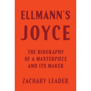 Ellmann's Joyce: The Biography of a Masterpiece and Its Maker