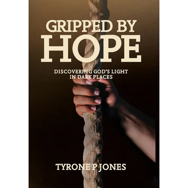 Gripped by Hope: Discovering God's Light In Dark Places