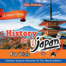 History Of Japan For Kids: A History Series - Children Explore Histories Of The World Edition