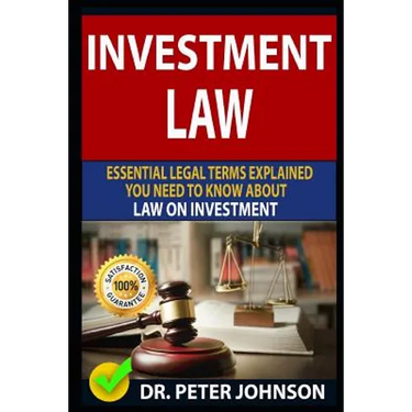 Investment Law: Essential Legal Terms Explained You Need to Know about Law on Investment!