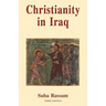 Christianity in Iraq: Its Origins and Development to the Present Day