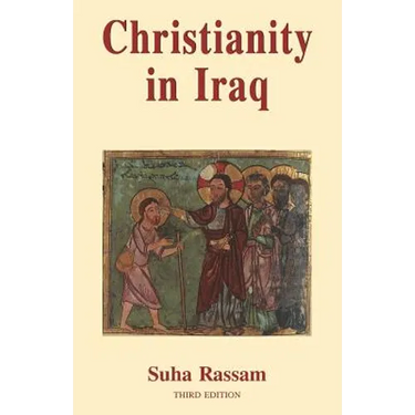 Christianity in Iraq: Its Origins and Development to the Present Day