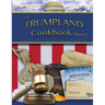 The Trumpland Cookbook, Volume 2: Trump Administration Commentary, Historic Chronicle and Cookbook (sort of)