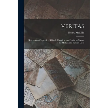 Veritas: Revelation of Mysteries, Biblical, Historical, and Social by Means of the Median and Persian Laws
