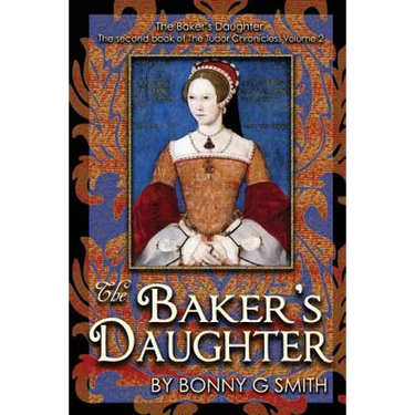 The Baker's Daughter, Volume 2: The second book of the Tudor Chronicles