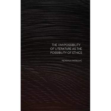 The (Im)Possibility of Literature as the Possibility of Ethics