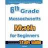 6th Grade Massachusetts Math for Beginners: Standardized Testing and Home School Study Guide