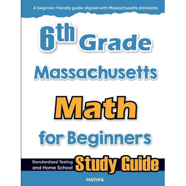 6th Grade Massachusetts Math for Beginners: Standardized Testing and Home School Study Guide