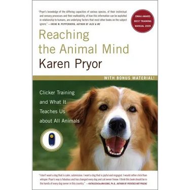 Reaching the Animal Mind: Clicker Training and What It Teaches Us about All Animals