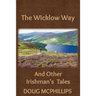 The Wicklow Way: And other Irishman's tales.