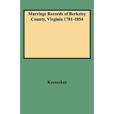 Marriage Records of Berkeley County, Virginia 1781-1854