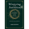 Wintering with Intention: A Christmas Season of Self-Care: A Holiday Self-Care Workbook for Rest, Reflection, and Renewal