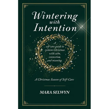Wintering with Intention: A Christmas Season of Self-Care: A Holiday Self-Care Workbook for Rest, Reflection, and Renewal