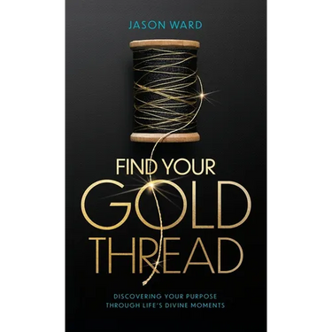Find Your Gold Thread: Discovering Your Purpose Through Life's Divine Moments