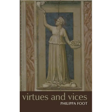 Virtues and Vices and Other Essays in Moral Philosophy