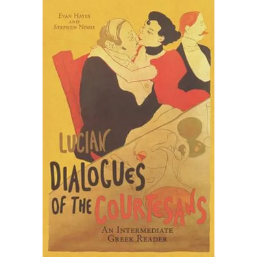 Lucian's Dialogues of the Courtesans: An Intermediate Greek Reader: Greek Text with Running Vocabulary and Commentary