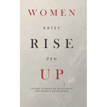 Women Rise Up: Sacred Stories of Resistance for Today's Revolution