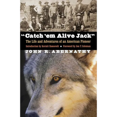 Catch 'em Alive Jack: The Life and Adventures of an American Pioneer