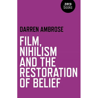 Film, Nihilism and the Restoration of Belief