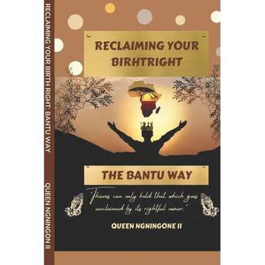 Reclaiming Your Birthright: The Bantu Way