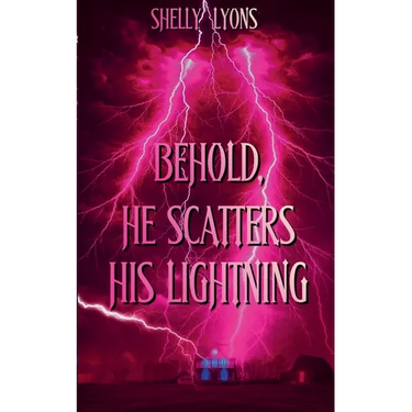 Behold, He Scatters His Lightning