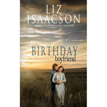 Birthday Boyfriend: Sweet Western Romance & Family Saga