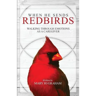 When He Sends Redbirds: Walking Through Emotions As a Caregiver