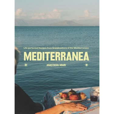 Mediterranea: Life-Perfected Recipes from Grandmothers of the Mediterranean