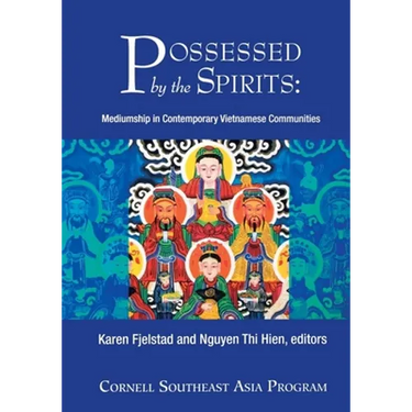 Possessed by the Spirits: Mediumship in Contemporary Vietnamese Communities