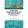 International Perspectives on the Belt and Road Initiative: A Bottom-Up Approach