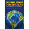 Baseball Beyond Our Borders: An International Pastime