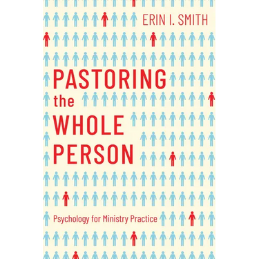 Pastoring the Whole Person: Psychology for Ministry Practice