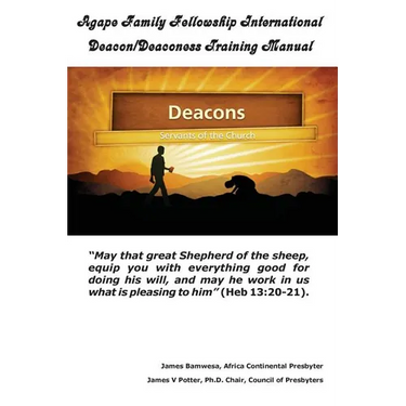 Agape Family Fellowship International Deacon/Deaconess Training Manual: For The Equipping of the Saints