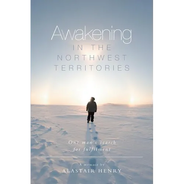 Awakening in the Northwest Territories: One man's search for fulfilment