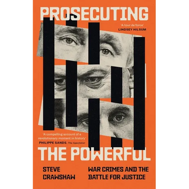 Prosecuting the Powerful: War Crimes and the Battle for Justice