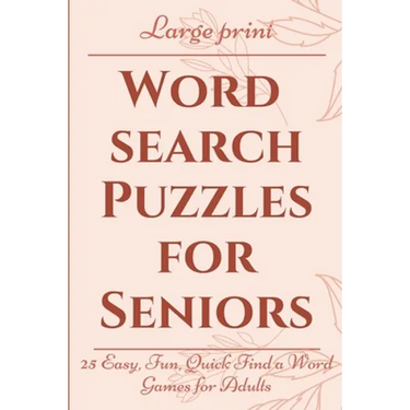 Large Print Word Search Puzzles for Seniors: 25 Easy, Fun, Quick Find a Word Games for Adults