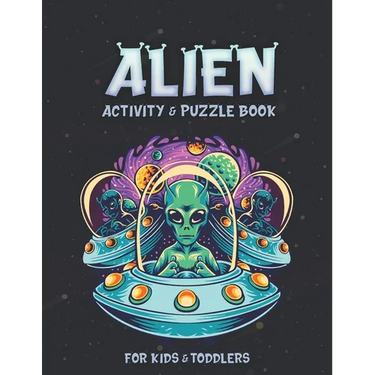 Alien Activity and Puzzle Book: Creative And Unique Alien and Space Coloring Pages, Sketch Pages, Mazes, Sudoku, Hangman, Tic-tac-toe for Fun, Mindful