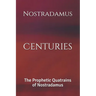 Centuries: The Prophetic Quatrains of Nostradamus