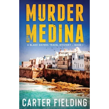 Murder in the Medina: A Blake Sisters Travel Mystery