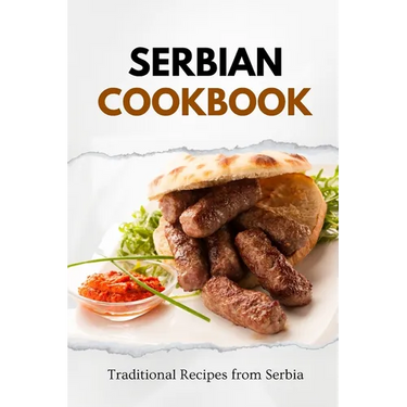 Serbian Cookbook: Traditional Recipes from Serbia