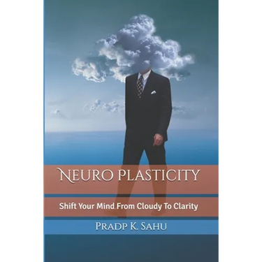 Neuro Plasticity: Master Your Brain To Change Life 180 Degree