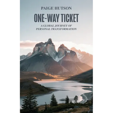One-Way Ticket, A Global Journey of Personal Transformation