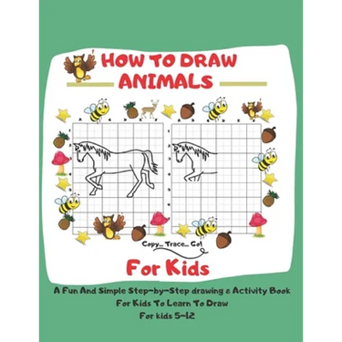 How To Draw Animals For Kids: 5-12 A Fun And Simple Step-by-Step drawing & Activity Book For Kids To Learn To Draw: 8,5 x 11 inch (21.59 x 27,94 cm)
