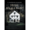 Hush, Mama Baby!