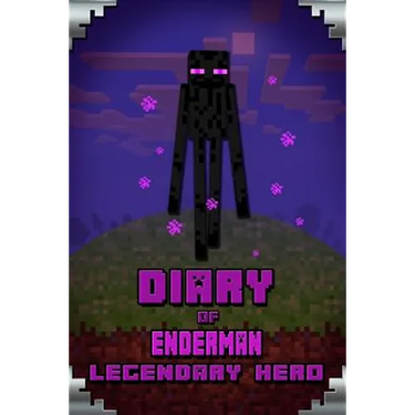 Diary of Enderman Legendary Hero: Legendary Book about Steve and His Friends. for All Minecrafters