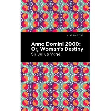 Anno Domini 2000: Or, Woman's Destiny